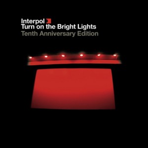 Interpol Turn On the Bright Lights Reissue Tracklist